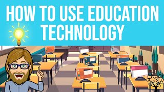 How to Use Education Technology [upl. by Sucramed]