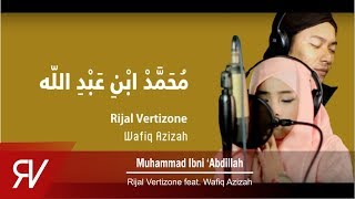 Muhammad Ibni Abdillah  Rijal Vertizone feat Wafiq Azizah [upl. by Arramahs]