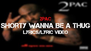 2pac  Shorty Wanna Be A Thug LyricsLyric Video [upl. by Leiru]