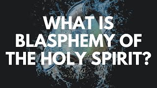 What is Blasphemy of the Holy Spirit [upl. by Valenka]