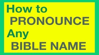 How To Pronounce Bible Names With Ease [upl. by Felike]