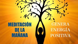 Meditación de la Mañana GENERA BUENA ENERGÍA Hazla todos los días [upl. by Uliram]