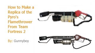 How to Make a Replica of the Pyros Flamethrower From Tf2 [upl. by Lavern]