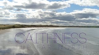 Caithness  The Far North [upl. by Assadah]