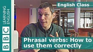 BBC English Class How to learn and use phrasal verbs [upl. by Oneida]