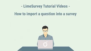 LimeSurvey Tutorial  Import Question [upl. by Aislehc]