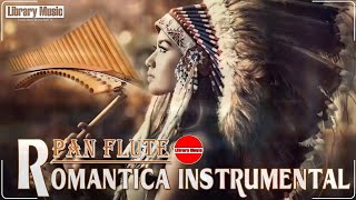 Flauta De Pan Instrumental  Excelente Música Para Escuchar y Relajarse [upl. by Ful507]