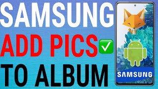 How To Add Pictures To Albums On Samsung Galaxy Devices [upl. by Notsnarc463]