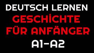 Geschichte für Anfänger 2  Deutsch lernen [upl. by Nart]