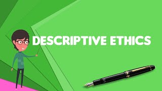 What is Descriptive ethics Explain Descriptive ethics Define Descriptive ethics [upl. by Steffen632]