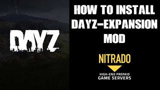 Beginners Guide How To Install New DayZ Expansion Mod On Nitrado PC Private Server  Tutorial Help [upl. by Cl]