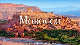 Morocco 4K  Scenic Relaxation Film With Calming Music [upl. by Pincus]