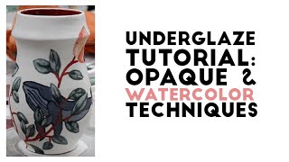 How to Use Underglaze Watercolor and Opaque Techniques [upl. by Barsky788]