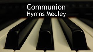 Communion Hymns Medley  4 piano hymns with lyrics [upl. by Radnaxela]