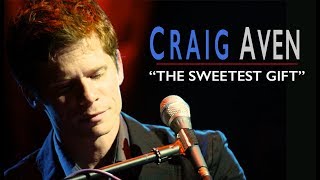 Craig Aven  The Sweetest Gift  Original version [upl. by Zondra906]