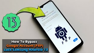 How To Bypass Google Account FRP Lock Any Samsung Device Android 13  2023 [upl. by Hungarian]