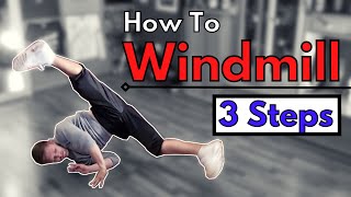 How to WINDMILL in 3 Steps  Breakdance Beginner Tutorial [upl. by Roddie685]