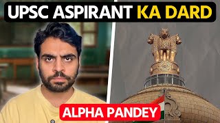 Alpha Pandey  UPSC Aspirants Ka Dard [upl. by Ollehto]