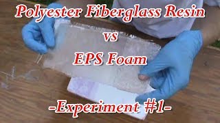 Polyester Fiberglass Resin vs EPS Foam  Experiment 1 [upl. by Meer]