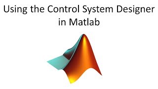 Using the Control System Designer in Matlab [upl. by Gainor354]