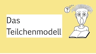 Das Teilchenmodell Chemie [upl. by Naicad]