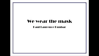 We Wear the Mask Paul Laurence Dunbar [upl. by Bergeron702]