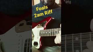 Foals  2am Riff [upl. by Naras]