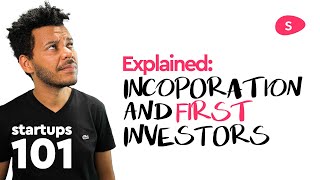 Startup Funding Explained  Incorporation and First Investor Part 1 [upl. by Anytsyrk]