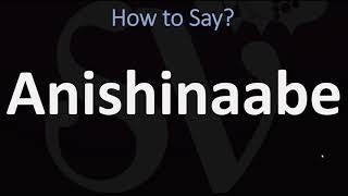 How to Pronounce Anishinaabe CORRECTLY [upl. by Anala]