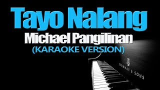 TAYO NALANG  Michael Pangilinan KARAOKE VERSION [upl. by Mckeon]