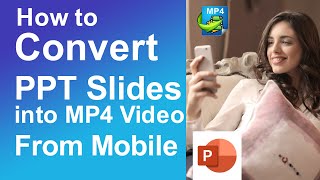 How to Convert PPT Slides into MP4 Video From Mobile [upl. by Acsisnarf]