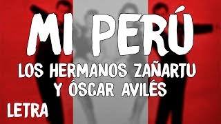 Los Hermanos Zañartu  Mi Perú LetraLyrics ft Óscar Avilés [upl. by Dnaleel]