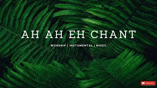 Instrumental Worship Music  AH AH Eh Chant  Mike Oropko [upl. by Rowen]