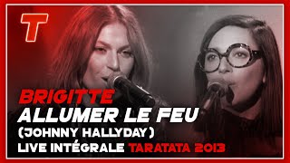 Brigitte quotAllumer le feuquot Live Taratata Mars 2013  Cover Version [upl. by Ybba906]