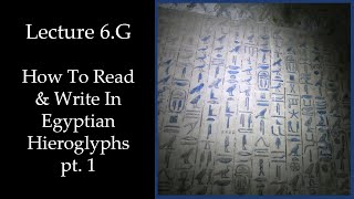 How To Read amp Write Egyptian Hieroglyphs pt1 Lecture 6G [upl. by Rastus]