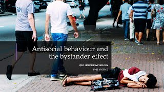 Antisocial Behaviour and The Bystander Effect [upl. by Hiasi768]