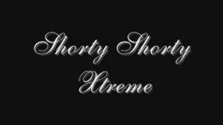 Shorty Shorty  Xtreme [upl. by Schiff]