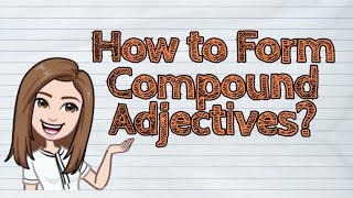 ENGLISH How to Form Compound Adjectives  iQuestionPH [upl. by Lambrecht]