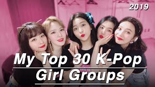 My Top 30 Kpop Girl Groups 2019 [upl. by Igal]