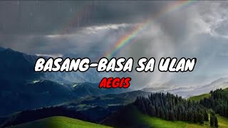 Aegis  BasangBasa Sa Ulan Lyrics [upl. by Adalai259]