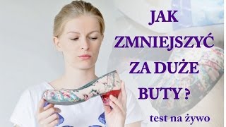 JAK ZMNIEJSZYĆ ZA DUŻE BUTY test na żywo [upl. by Llebasi266]