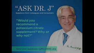 Would Dr Jaffe Recommend a Potassium Citrate Supplement [upl. by Odnalro]