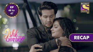 Ishk Par Zor Nahi  इश्क पर ज़ोर नहीं  Ep 46 amp 47  RECAP [upl. by Froemming546]