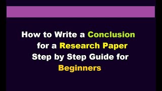 How to Write a Conclusion for a Research Paper l step by step guide for beginners l Examples [upl. by Daukas]