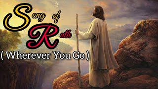 Song of Ruth Wherever You Go with Lyrics [upl. by Kendrah]