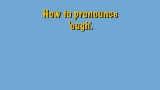 How to pronounce ough [upl. by Evreh540]