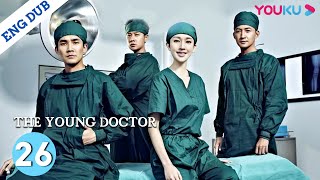 The Young DoctorEP26  Medical Drama  Ren ZhongZhang LiZhang DuoWang YangZhang Jianing YOUKU [upl. by Aiclef]