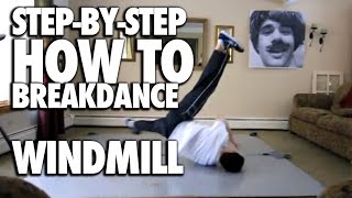 How to Windmill Breakdance Tutorial [upl. by Eimor615]