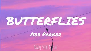 Abe Parker  Butterflies Lyrics [upl. by Eninotna]