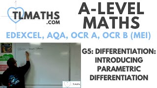 ALevel Maths G507 Differentiation Introducing Parametric Differentiation [upl. by Mayworm]